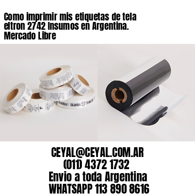 Como imprimir mis etiquetas de tela eltron 2742 Insumos en Argentina. Mercado Libre