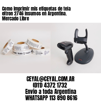 Como imprimir mis etiquetas de tela eltron 2746 Insumos en Argentina. Mercado Libre