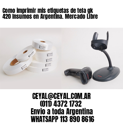 Como imprimir mis etiquetas de tela gk 420 Insumos en Argentina. Mercado Libre