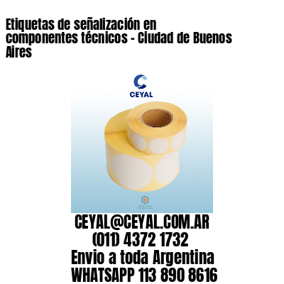 Etiquetas de señalización en componentes técnicos – Ciudad de Buenos Aires