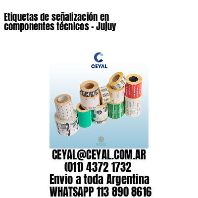Etiquetas de señalización en componentes técnicos - Jujuy