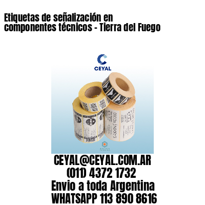Etiquetas de señalización en componentes técnicos - Tierra del Fuego