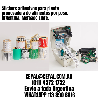 Stickers adhesivos para planta procesadora de alimentos por peso. Argentina. Mercado Libre.