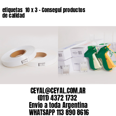 etiquetas  10 x 3 – Conseguí productos de calidad