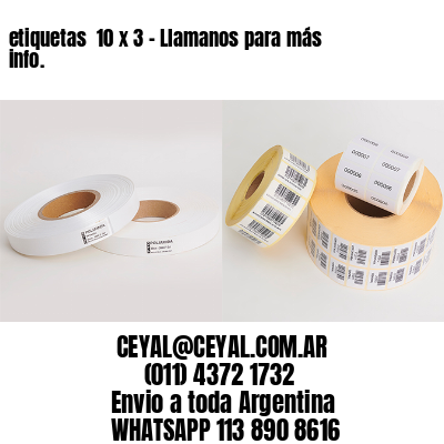 etiquetas  10 x 3 – Llamanos para más info.