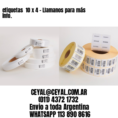 etiquetas  10 x 4 – Llamanos para más info.