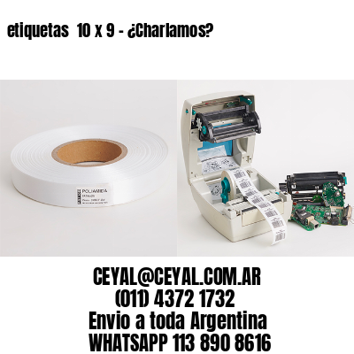 etiquetas  10 x 9 - ¿Charlamos?