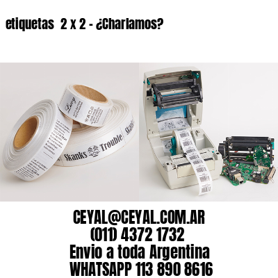 etiquetas  2 x 2 – ¿Charlamos?