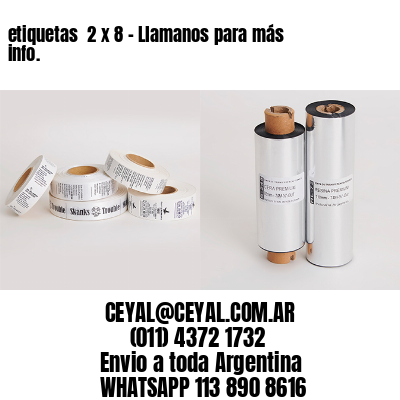 etiquetas  2 x 8 – Llamanos para más info.