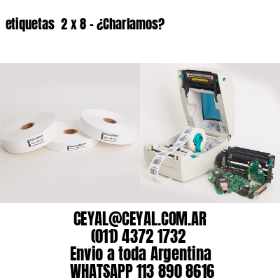 etiquetas  2 x 8 – ¿Charlamos?