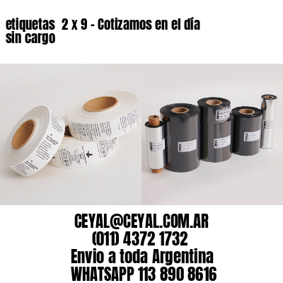 etiquetas  2 x 9 – Cotizamos en el día sin cargo