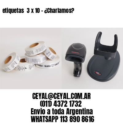 etiquetas  3 x 10 – ¿Charlamos?