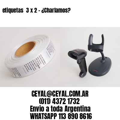 etiquetas  3 x 2 – ¿Charlamos?