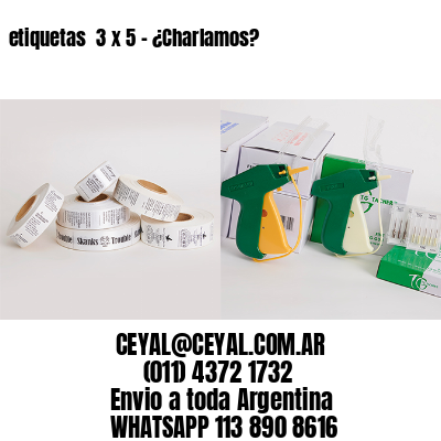 etiquetas  3 x 5 – ¿Charlamos?