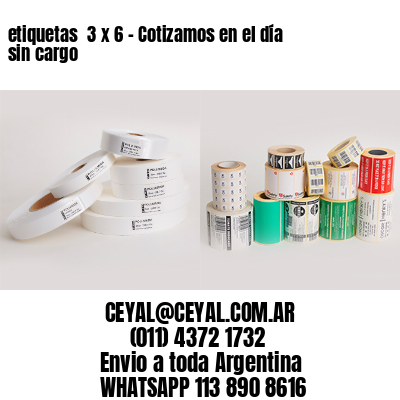 etiquetas  3 x 6 – Cotizamos en el día sin cargo