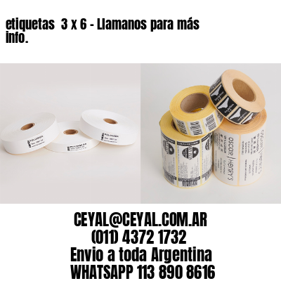 etiquetas  3 x 6 – Llamanos para más info.