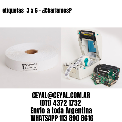 etiquetas  3 x 6 – ¿Charlamos?