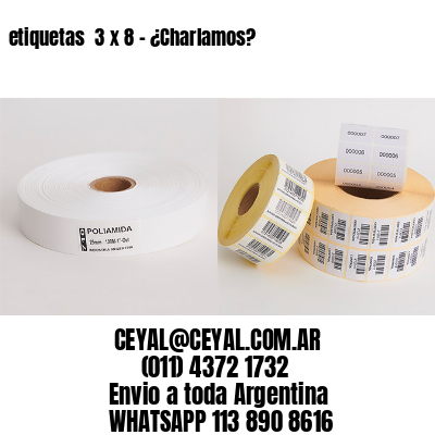 etiquetas  3 x 8 – ¿Charlamos?