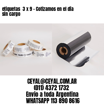 etiquetas  3 x 9 – Cotizamos en el día sin cargo