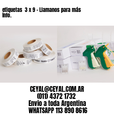 etiquetas  3 x 9 – Llamanos para más info.