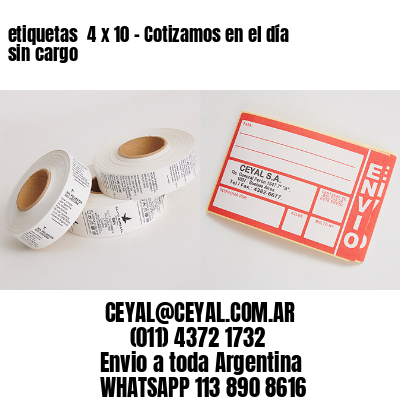 etiquetas  4 x 10 – Cotizamos en el día sin cargo