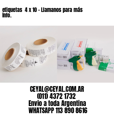 etiquetas  4 x 10 – Llamanos para más info.