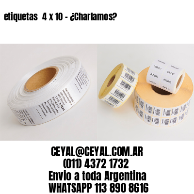 etiquetas  4 x 10 – ¿Charlamos?