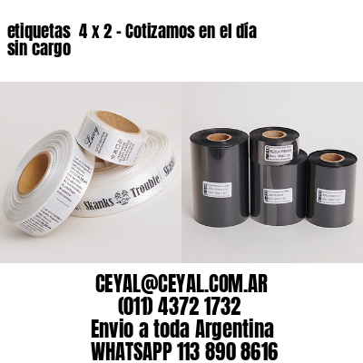 etiquetas  4 x 2 – Cotizamos en el día sin cargo