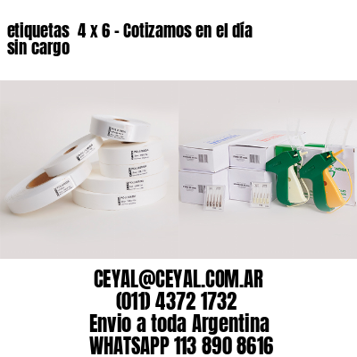 etiquetas  4 x 6 – Cotizamos en el día sin cargo