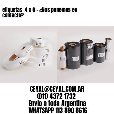 etiquetas  4 x 6 – ¿Nos ponemos en contacto?