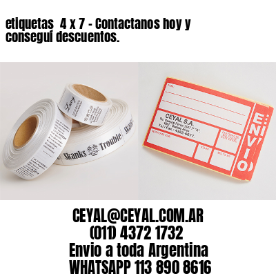 etiquetas  4 x 7 – Contactanos hoy y conseguí descuentos.