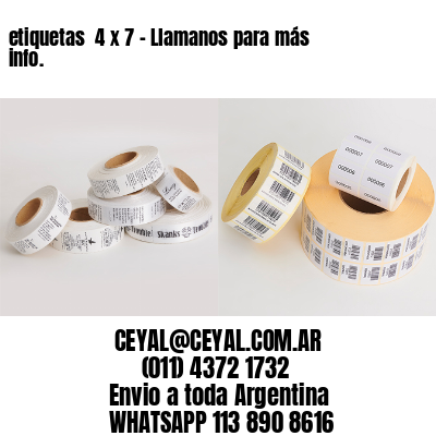 etiquetas  4 x 7 – Llamanos para más info.