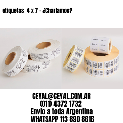 etiquetas  4 x 7 – ¿Charlamos?