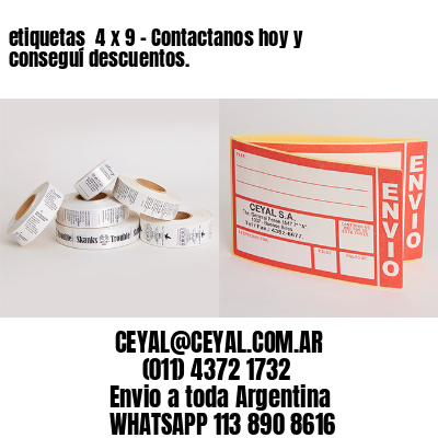 etiquetas  4 x 9 – Contactanos hoy y conseguí descuentos.