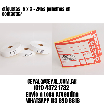 etiquetas  5 x 3 – ¿Nos ponemos en contacto?