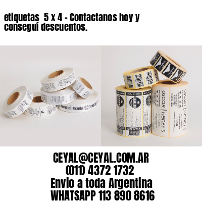 etiquetas  5 x 4 – Contactanos hoy y conseguí descuentos.