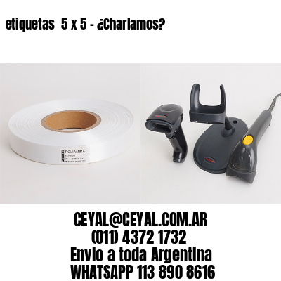 etiquetas  5 x 5 – ¿Charlamos?