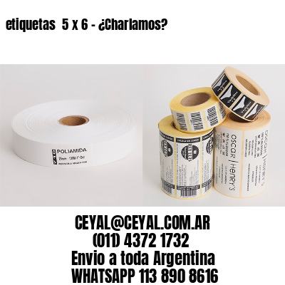 etiquetas  5 x 6 – ¿Charlamos?