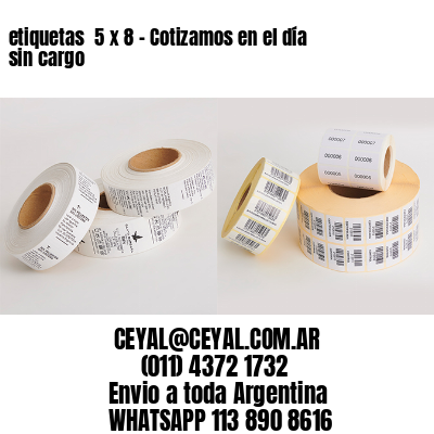 etiquetas  5 x 8 – Cotizamos en el día sin cargo