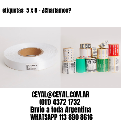 etiquetas  5 x 8 – ¿Charlamos?