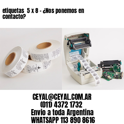 etiquetas  5 x 8 – ¿Nos ponemos en contacto?