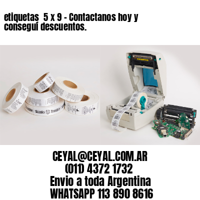 etiquetas  5 x 9 – Contactanos hoy y conseguí descuentos.