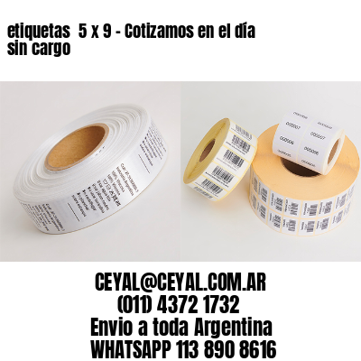 etiquetas  5 x 9 – Cotizamos en el día sin cargo