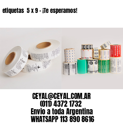 etiquetas  5 x 9 – ¡Te esperamos!