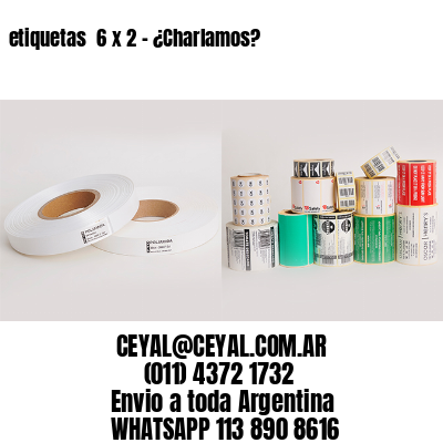 etiquetas  6 x 2 – ¿Charlamos?