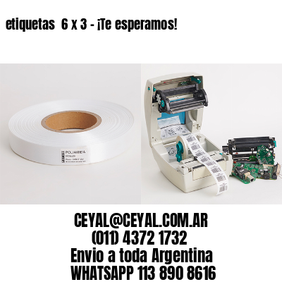 etiquetas  6 x 3 – ¡Te esperamos!