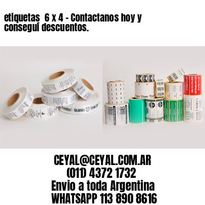 etiquetas  6 x 4 – Contactanos hoy y conseguí descuentos.