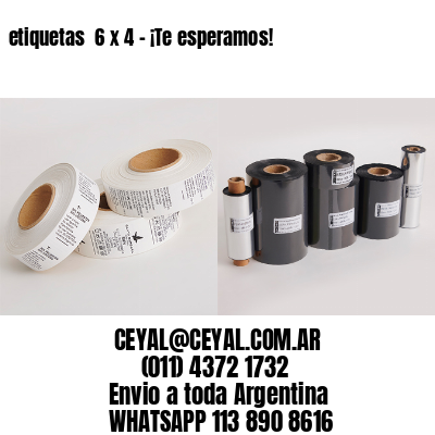 etiquetas  6 x 4 – ¡Te esperamos!