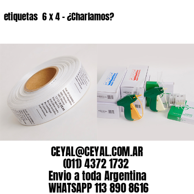 etiquetas  6 x 4 – ¿Charlamos?