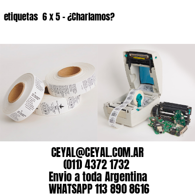 etiquetas  6 x 5 – ¿Charlamos?